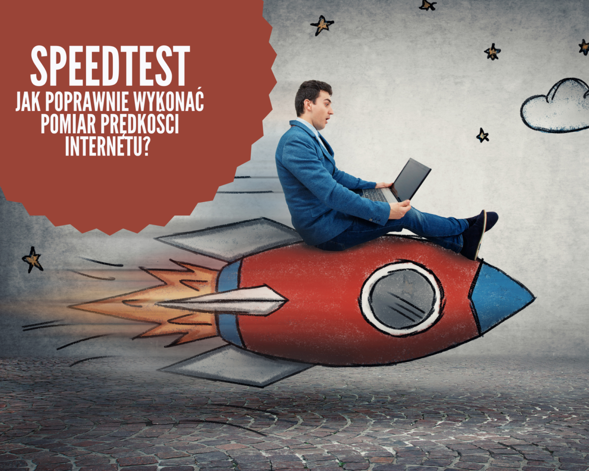 Speedtest, czyli jak poprawnie wykonać pomiar prędkości Internetu?